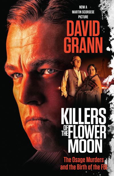 Cover for David Grann · Killers of the Flower Moon (Movie Tie-in Edition): The Osage Murders and the Birth of the FBI (Book) [Movie Tie-in edition] (2023)