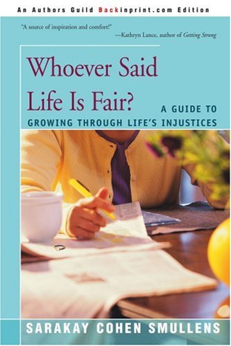 Cover for Sarakay Cohen Smullens · Whoever Said Life is Fair?: a Guide to Growing Through Life's Injustices (Paperback Book) (2000)