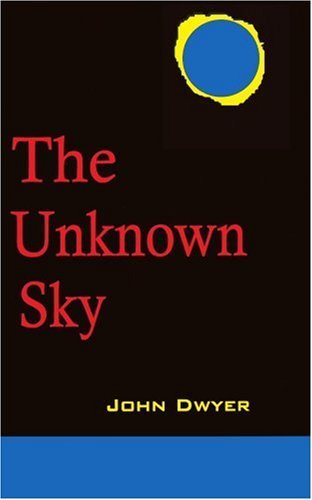 Cover for John Dwyer · The Unknown Sky: a Novel of the Moon (Paperback Bog) (2000)