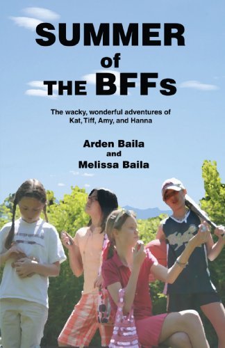 Cover for Arden Baila · Summer of the Bffs: the Wacky, Wonderful Adventures of Kat, Tiff, Amy, and Hanna (Pocketbok) (2008)