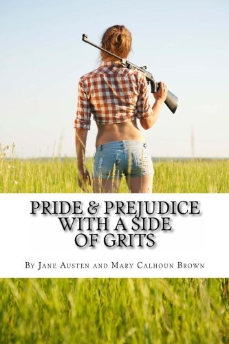 Cover for Jane Austen · Pride &amp; Prejudice with a Side of Grits: a Southern-fried Version of Jane Austen's Classic (Paperback Book) (2012)