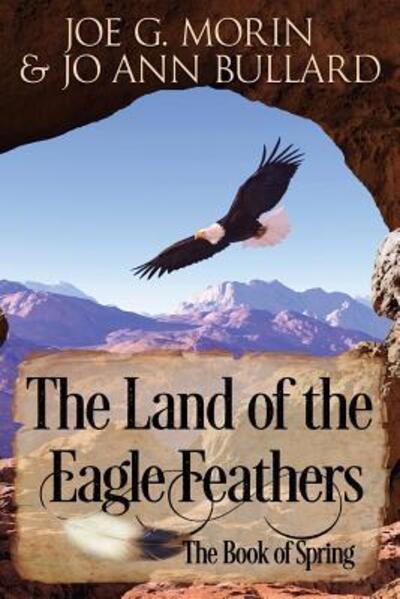 Cover for Joe G. Morin · The Land of the Eagle Feathers : The Book of Spring (Paperback Book) (2018)