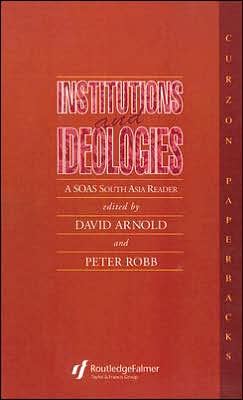 Institutions and Ideologies: A SOAS South Asia Reader - David Arnold - Bücher - Taylor & Francis Ltd - 9780700702831 - 17. Januar 1995