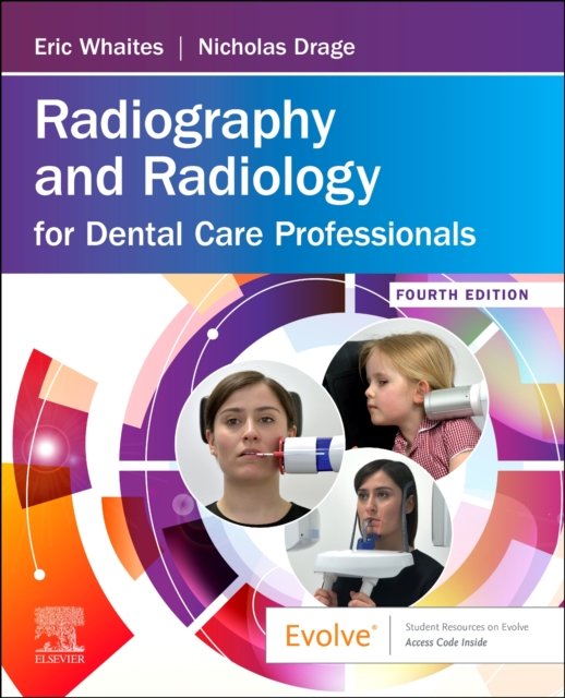 Cover for Whaites, Eric (Senior Lecturer and Honorary Consultant in Dental and Maxillofacial Radiology, Head of the Unit of Dental and Maxillofacial Radiological Imaging, King's College London Dental Institute at Guy's, King's College and St Thomas' Hospitals, Lond · Radiography and Radiology for Dental Care Professionals (Paperback Bog) (2020)