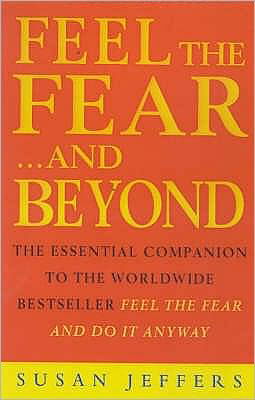 Cover for Susan Jeffers · Feel The Fear &amp; Beyond: Dynamic Techniques for Doing it Anyway (Paperback Book) (2000)