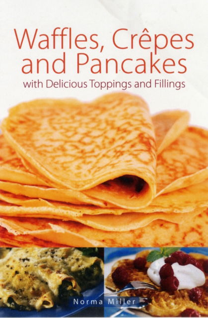 Cover for Norma Miller · Waffles, Crepes and Pancakes (Paperback Book) (2011)