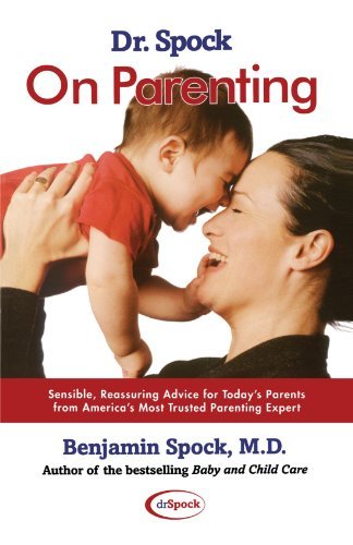 Cover for Benjamin Spock M.d. · Dr. Spock on Parenting: Sensible, Reassuring Advice for Today's Parent (Taschenbuch) [First edition] (2001)