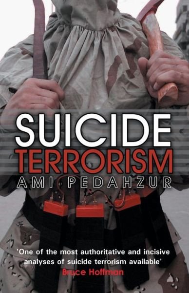 Cover for Pedahzur, Ami (University of Texas, Austin) · Suicide Terrorism (Taschenbuch) (2005)