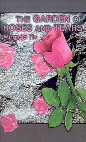 Cover for Miranda Fix · Garden of Roses and Tears (Paperback Book) (2001)