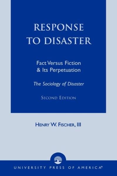Cover for Fischer, Henry W., III · Response to Disaster: Fact Versus Fiction &amp; Its Perpetuation -The Sociology of Disaster- (Taschenbuch) [Second edition] (1998)