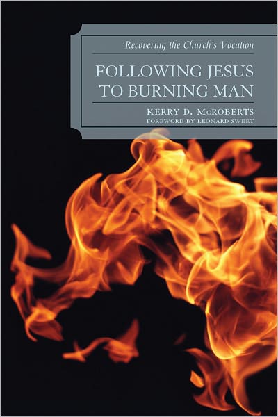 Cover for Kerry D. McRoberts · Following Jesus to Burning Man: Recovering the Church's Vocation (Paperback Book) (2011)