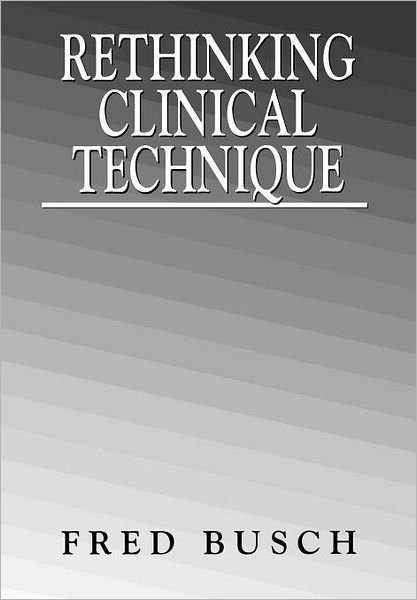 Cover for Fred Busch · Rethinking Clinical Technique (Hardcover Book) (1999)
