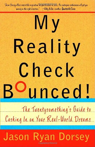 Cover for Jason Ryan Dorsey · My Reality Check Bounced!: The Gen-Y Guide to Cashing In On Your Real-World Dreams (Paperback Book) (2007)