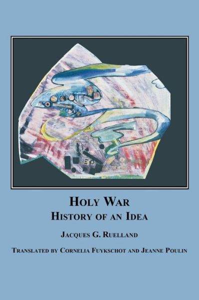 Cover for Jacques G. Ruelland · Holy War: the History of an Idea (Paperback Book) (2007)