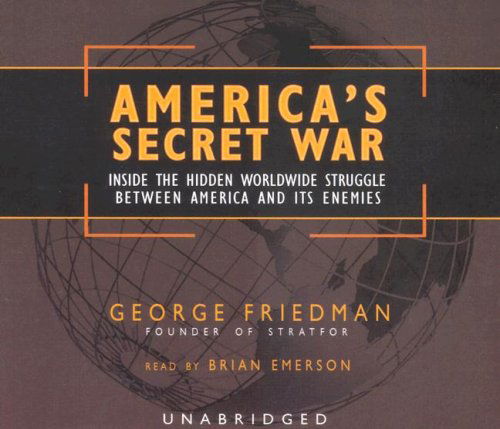 Cover for George Friedman · America's Secret War: Inside the Hidden Worldwide Struggle Between America and Its Enemies (Audiobook (CD)) [Unabridged edition] (2004)