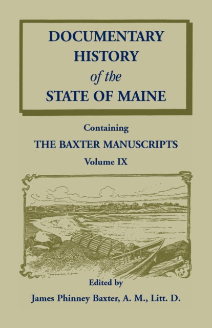 Cover for James Phinney Baxter · Documentary History of the State of Maine, Containing the Baxter Manuscripts Volume IX (Paperback Book) (2019)