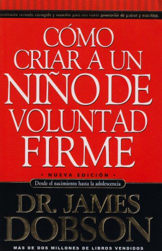 Como Criar a Un Nino De Voluntad Firme / New Strong -willed Child - James Dobson - Böcker - Carisma - 9780789912831 - 2005