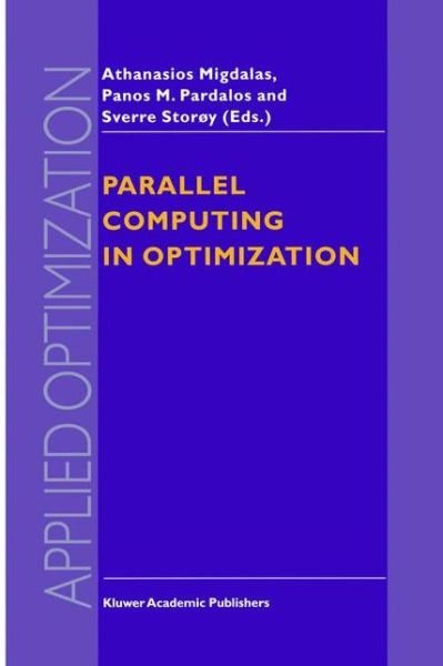 Parallel Computing in Optimization - Applied Optimization - Migdalas - Libros - Springer - 9780792345831 - 31 de mayo de 1997