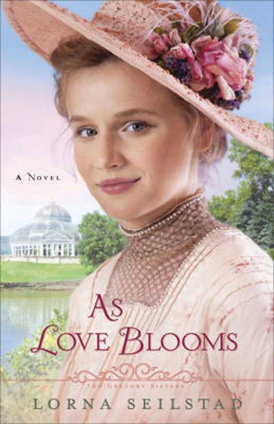 Cover for Lorna Seilstad · As Love Blooms - A Novel (Pocketbok) (2015)