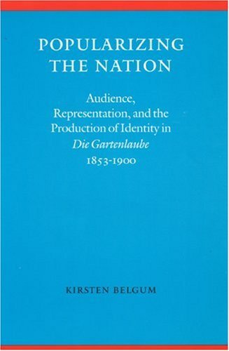Cover for Kirsten Belgum · Popularizing the Nation: Audience, Representation, and the Production of Identity in &quot;Die Gartenlaube,&quot; 1853–1900 (Innbunden bok) (1998)
