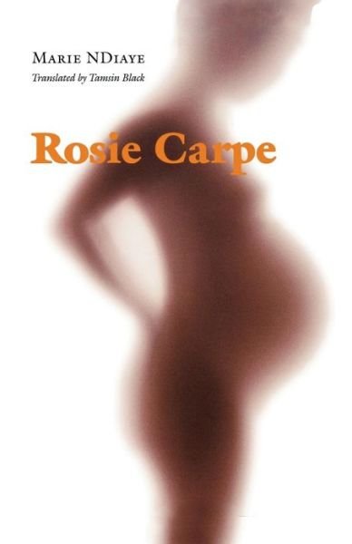 Rosie Carpe - European Women Writers - Marie NDiaye - Books - University of Nebraska Press - 9780803283831 - November 1, 2004