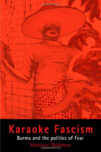 Cover for Monique Skidmore · Karaoke Fascism: Burma and the Politics of Fear - The Ethnography of Political Violence (Taschenbuch) (2004)