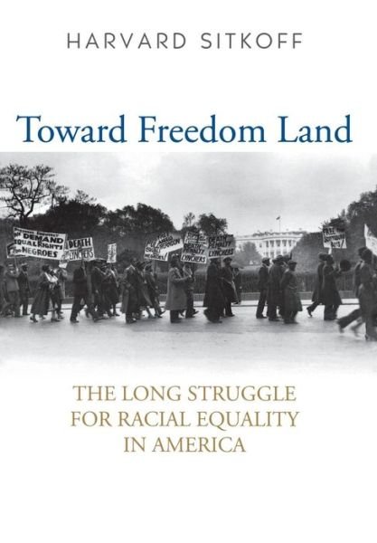 Cover for Harvard Sitkoff · Toward Freedom Land: The Long Struggle for Racial Equality in America (Hardcover Book) (2010)