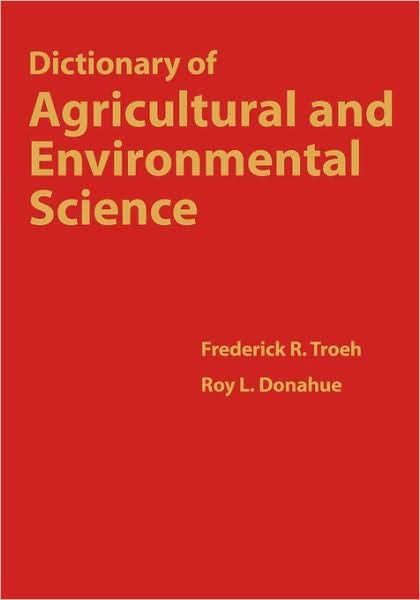 Cover for Troeh, Frederick R. (Professor Emeritus, Agronomy, Iowa State University, Ames) · Dictionary of Agricultural and Environmental Science (Paperback Book) (2003)