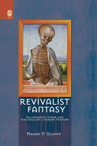 Revivalist Fantasy: Alliterative Verse and Nationalist Literary History - Interventions: New Studies Medieval Cult - Randy P Schiff - Books - Ohio State University Press - 9780814256831 - October 9, 2020