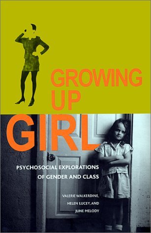 Cover for Valerie Walkerdine · Growing Up Girl: Psycho-Social Explorations of Class and Gender - Qualitative Studies in Psychology (Innbunden bok) (2001)