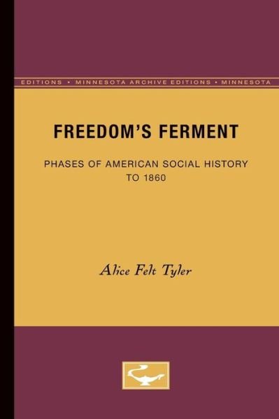 Cover for Alice Felt Tyler · Freedom's Ferment: Phases of American Social History to 1860 (Pocketbok) [Minnesota Archive Editions edition] (1944)