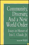 Community, Diversity, and a New World Order: Essays in Honor of Inis L. Claude, Jr. - Miller Center Series on a New World Order - Kenneth W. Thompson - Books - University Press of America - 9780819194831 - July 5, 1994