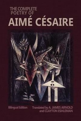 Cover for Aime Cesaire · The Complete Poetry of Aime Cesaire: Bilingual Edition - Wesleyan Poetry Series (Gebundenes Buch) (2017)