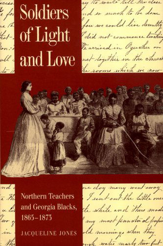 Cover for Jacqueline Jones · Soldiers of Light and Love: Northern Teachers and Georgia Blacks, 1865-1873 (Brown Thrasher Books) (Paperback Book) (2004)