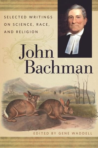 Cover for John Bachman · John Bachman Selected Writings on Science, Race, and Religion (Paperback Book) (2016)