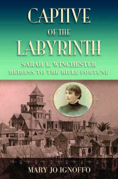 Cover for Mary Jo Ignoffo · Captive of the Labyrinth: Sarah L. Winchester, Heiress to the Rifle Fortune (Paperback Book) [2 Revised edition] (2012)