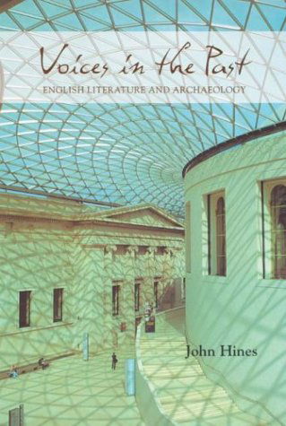 Cover for John Hines · Voices in the Past: English Literature and Archaeology (Hardcover Book) (2004)