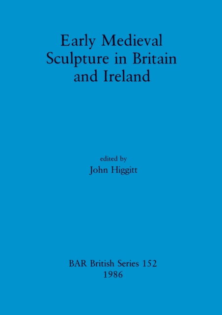 Cover for Early medieval sculpture in Britain and Ireland (N/A) (1986)