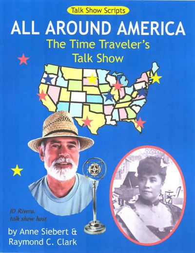 Cover for Raymond C Clark · All Around America: The Time Traveler's Talk Show: Talk Show Scripts (Paperback Book) (2004)