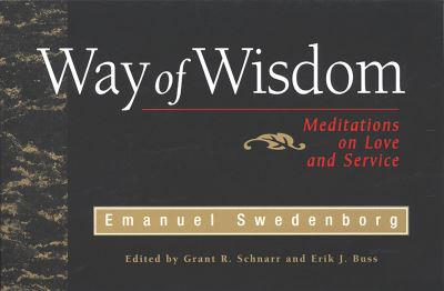 Way of Wisdom: Meditations on Love and Service - Grant Schnarr - Books - Swedenborg Foundation - 9780877853831 - September 9, 2024