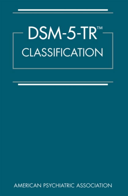DSM-5-TR® Classification - American Psychiatric Association - Libros - American Psychiatric Association Publish - 9780890425831 - 23 de marzo de 2022