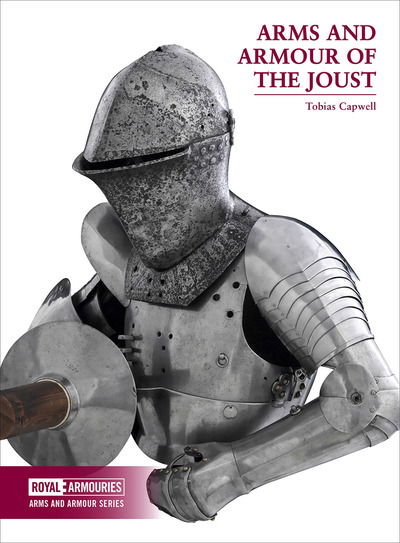 Cover for Tobias Capwell · Arms and Armour of the Medieval Joust - Arms and Armour Series (Paperback Book) (2018)