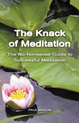 Cover for Paul Mason · The Knack of Meditation: The No-Nonsense Guide to Successful Meditation (Pocketbok) (2013)