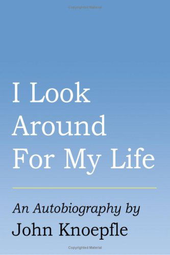 Cover for John Knoepfle · I Look Around for My Life (Hardcover Book) (2008)