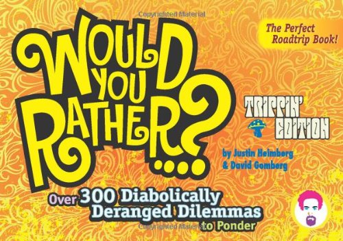 Cover for Justin Heimberg · Would You Rather...?: Trippin' Edition: Over 300 Diabolically Deranged Dilemmas to Ponder - Would You Rather...? (Paperback Book) [Poc edition] (2008)