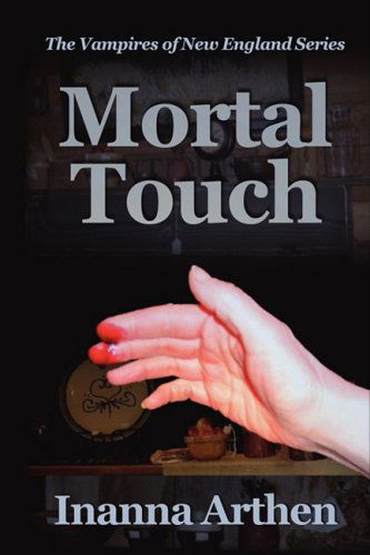 Cover for Inanna Arthen · Mortal Touch (Vampires of New England) (Hardcover Book) (2008)