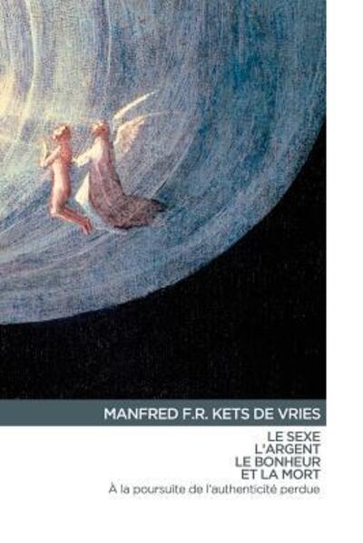 Cover for Manfred F R Kets de Vries · Le Sexe, L'Argent, Le Bonheur et La Mort (Paperback Book) (2018)