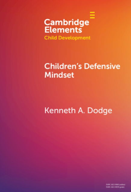 Cover for Dodge, Kenneth A. (Duke University, North Carolina) · Children's Defensive Mindset - Elements in Child Development (Hardcover Book) (2024)