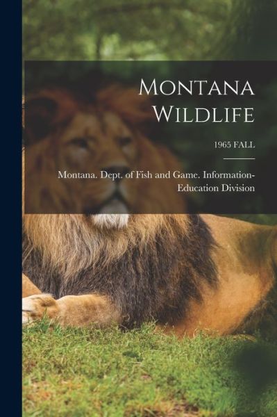 Montana Wildlife; 1965 FALL - Montana Dept of Fish and Game Info - Kirjat - Hassell Street Press - 9781013357831 - torstai 9. syyskuuta 2021