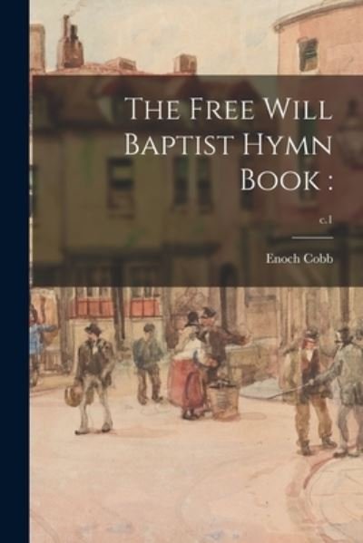 Cover for Enoch Cobb · The Free Will Baptist Hymn Book (Paperback Bog) (2021)